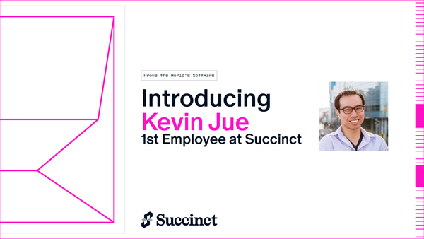 Meet Succinct’s First Employee: Kevin Jue on Impact, Crypto, and Zero-Knowledge